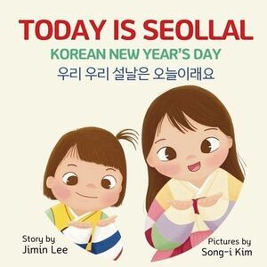 Today is Seollal, Korean New Year's Day: Korean-English Bilingual Children's Boo